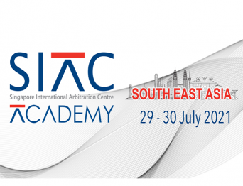 SIAC South East Asia Academy (Virtual Edition): The Making Of An Advocate And An Arbitrator